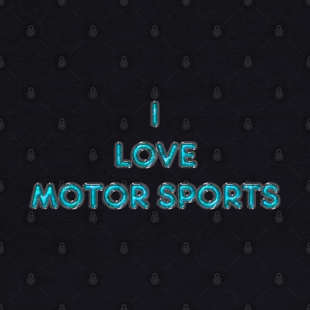 I Love Motor Sports - Turquoise by The Black Panther